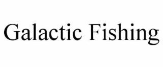 GALACTIC FISHING