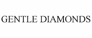GENTLE DIAMONDS