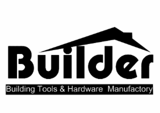 BUILDER BUILDING TOOLS & HARDWARE MANUFACTORY