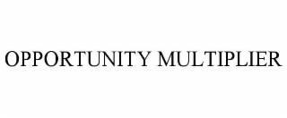 OPPORTUNITY MULTIPLIER
