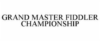 GRAND MASTER FIDDLER CHAMPIONSHIP
