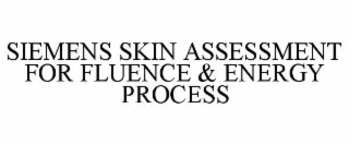 SIEMENS SKIN ASSESSMENT FOR FLUENCE & ENERGY PROCESS