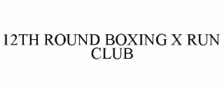 12TH ROUND BOXING X RUN CLUB