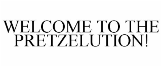 WELCOME TO THE PRETZELUTION!