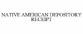 NATIVE AMERICAN DEPOSITORY RECEIPT