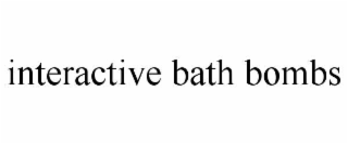 INTERACTIVE BATH BOMBS