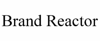 BRAND REACTOR
