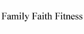 FAMILY FAITH FITNESS