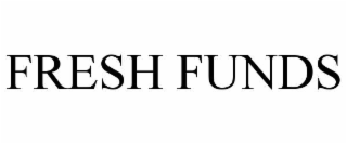 FRESH FUNDS