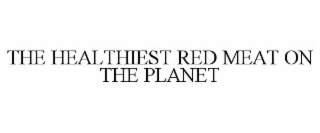 THE HEALTHIEST RED MEAT ON THE PLANET