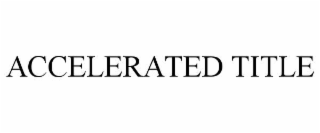 ACCELERATED TITLE