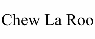 CHEW LA ROO