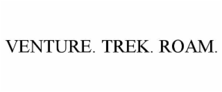 VENTURE. TREK. ROAM.