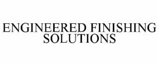 ENGINEERED FINISHING SOLUTIONS