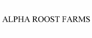 ALPHA ROOST FARMS