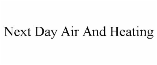 NEXT DAY AIR AND HEATING