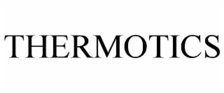 THERMOTICS