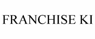 FRANCHISE KI