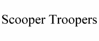 SCOOPER TROOPERS
