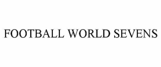 FOOTBALL WORLD SEVENS