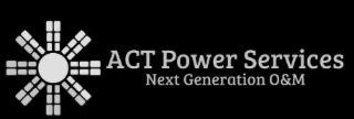 ACT POWER SERVICES NEXT GENERATION O&M