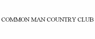 COMMON MAN COUNTRY CLUB