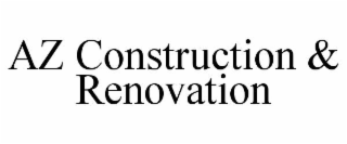 AZ CONSTRUCTION & RENOVATION