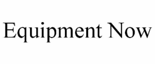 EQUIPMENT NOW