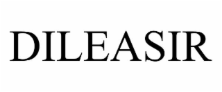 DILEASIR