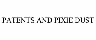PATENTS AND PIXIE DUST