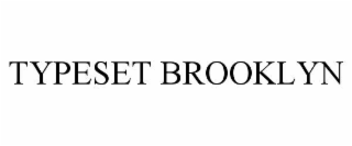 TYPESET BROOKLYN