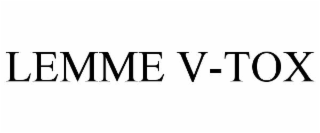 LEMME V-TOX