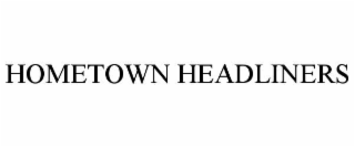 HOMETOWN HEADLINERS