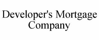 DEVELOPER'S MORTGAGE COMPANY