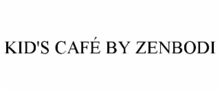 KID'S CAFÉ BY ZENBODI