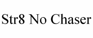 STR8 NO CHASER
