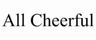 ALL CHEERFUL