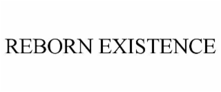 REBORN EXISTENCE