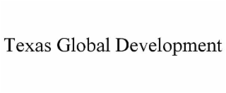 TEXAS GLOBAL DEVELOPMENT