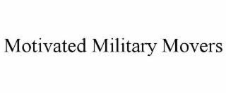 MOTIVATED MILITARY MOVERS