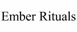 EMBER RITUALS