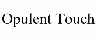 OPULENT TOUCH