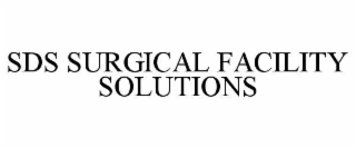 SDS SURGICAL FACILITY SOLUTIONS