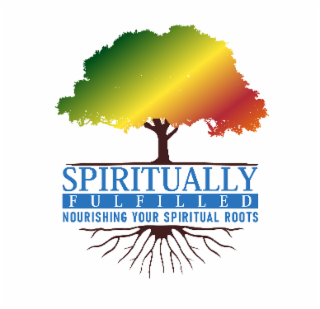 SPIRITUALLY FULFILLED NOURISHING YOUR SPIRITUAL ROOTS