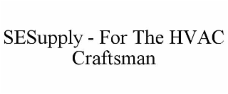 SESUPPLY - FOR THE HVAC CRAFTSMAN