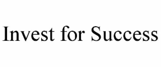 INVEST FOR SUCCESS