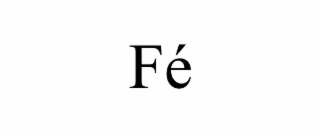 FÉ