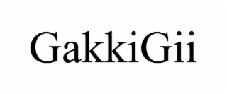 GAKKIGII
