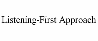 LISTENING-FIRST APPROACH