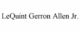 LEQUINT GERRON ALLEN JR.